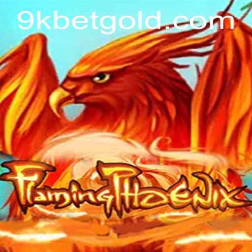 FlamingPhoenix: Ignite Your Gaming Experience with 9KBET
